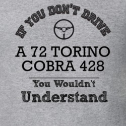 If You Dont Drive A 72 Torino Cobra 428 You Wouldn?T Understand Faded 