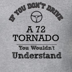 If You Dont Drive A 72 Tornado You Wouldn?T Understand Faded Look T Sh