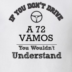 If You Dont Drive A 72 Vamos You Wouldn?T Understand Faded Look T Shir