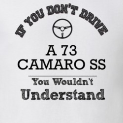 If You Dont Drive A 73 Camaro Ss You Wouldn?T Understand Faded Look T 