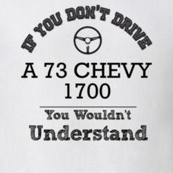 If You Dont Drive A 73 Chevy 1700 You Wouldn?T Understand Faded Look T