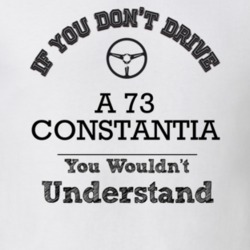 If You Dont Drive A 73 Constantia You Wouldn?T Understand Faded Look T