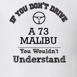 If You Dont Drive A 73 Malibu You Wouldn?T Understand Faded Look T Shi