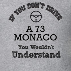 If You Dont Drive A 73 Monaco You Wouldn?T Understand Faded Look T Shi