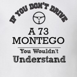 If You Dont Drive A 73 Montego You Wouldn?T Understand Faded Look T Sh