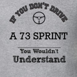 If You Dont Drive A 73 Sprint You Wouldn?T Understand Faded Look T Shi