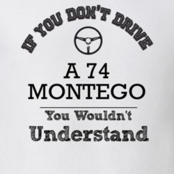 If You Dont Drive A 74 Montego You Wouldn?T Understand Faded Look T Sh