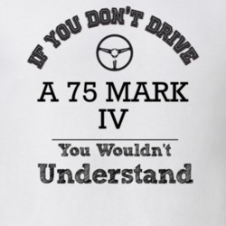 If You Dont Drive A 75 Mark Iv You Wouldn?T Understand Faded Look T Sh