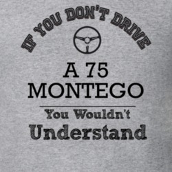 If You Dont Drive A 75 Montego You Wouldn?T Understand Faded Look T Sh
