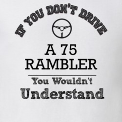 If You Dont Drive A 75 Rambler You Wouldn?T Understand Faded Look T Sh