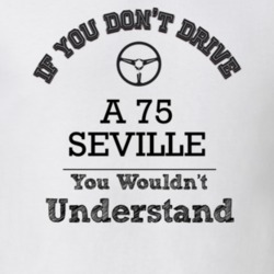 If You Dont Drive A 75 Seville You Wouldn?T Understand Faded Look T Sh