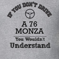 If You Dont Drive A 76 Monza You Wouldn?T Understand Faded Look T Shir