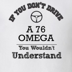 If You Dont Drive A 76 Omega You Wouldn?T Understand Faded Look T Shir
