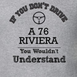 If You Dont Drive A 76 Riviera You Wouldn?T Understand Faded Look T Sh