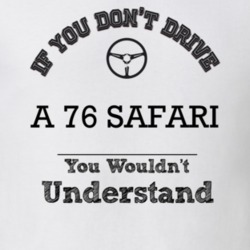 If You Dont Drive A 76 Safari You Wouldn?T Understand Faded Look T Shi