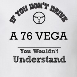 If You Dont Drive A 76 Vega You Wouldn?T Understand Faded Look T Shirt