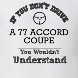 If You Dont Drive A 77 Accord Coupe You Wouldn?T Understand Faded Look