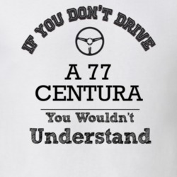 If You Dont Drive A 77 Centura You Wouldn?T Understand Faded Look T Sh