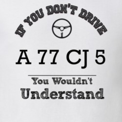 If You Dont Drive A 77 Cj 5 You Wouldn?T Understand Faded Look T Shirt