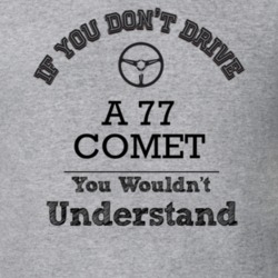 If You Dont Drive A 77 Comet You Wouldn?T Understand Faded Look T Shir