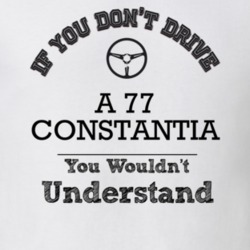If You Dont Drive A 77 Constantia You Wouldn?T Understand Faded Look T