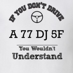 If You Dont Drive A 77 Dj 5F You Wouldn?T Understand Faded Look T Shir