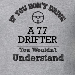 If You Dont Drive A 77 Drifter You Wouldn?T Understand Faded Look T Sh