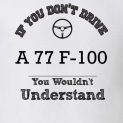 If You Dont Drive A 77 F-100 You Wouldn?T Understand Faded Look T Shir