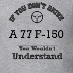 If You Dont Drive A 77 F-150 You Wouldn?T Understand Faded Look T Shir