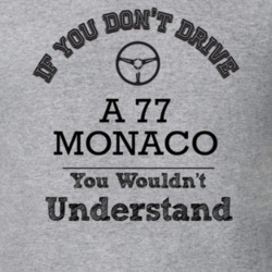 If You Dont Drive A 77 Monaco You Wouldn?T Understand Faded Look T Shi