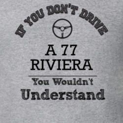 If You Dont Drive A 77 Riviera You Wouldn?T Understand Faded Look T Sh
