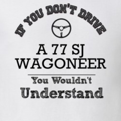If You Dont Drive A 77 Sj Wagoneer You Wouldn?T Understand Faded Look 