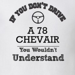 If You Dont Drive A 78 Chevair You Wouldn?T Understand Faded Look T Sh