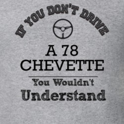 If You Dont Drive A 78 Chevette You Wouldn?T Understand Faded Look T S