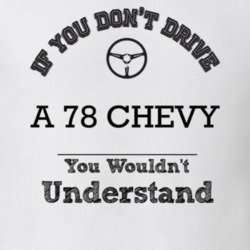If You Dont Drive A 78 Chevy You Wouldn?T Understand Faded Look T Shir