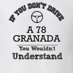 If You Dont Drive A 78 Granada You Wouldn?T Understand Faded Look T Sh