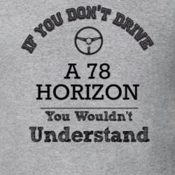 If You Dont Drive A 78 Horizon You Wouldn?T Understand Faded Look T Sh