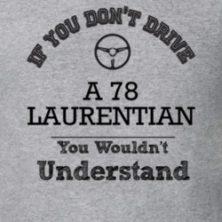 If You Dont Drive A 78 Laurentian You Wouldn?T Understand Faded Look T