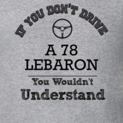 If You Dont Drive A 78 Lebaron You Wouldn?T Understand Faded Look T Sh