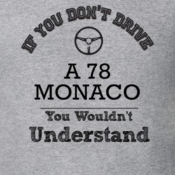 If You Dont Drive A 78 Monaco You Wouldn?T Understand Faded Look T Shi