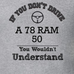 If You Dont Drive A 78 Ram 50 You Wouldn?T Understand Faded Look T Shi