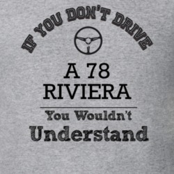If You Dont Drive A 78 Riviera You Wouldn?T Understand Faded Look T Sh