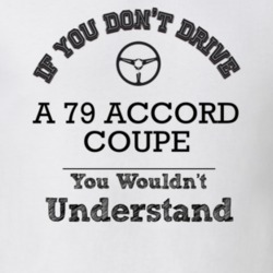 If You Dont Drive A 79 Accord Coupe You Wouldn?T Understand Faded Look