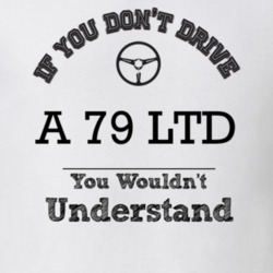 If You Dont Drive A 79 Ltd You Wouldn?T Understand Faded Look T Shirt