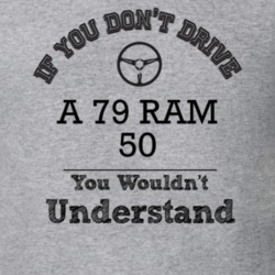 If You Dont Drive A 79 Ram 50 You Wouldn?T Understand Faded Look T Shi