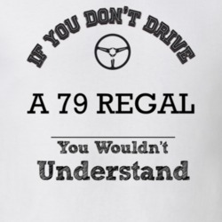 If You Dont Drive A 79 Regal You Wouldn?T Understand Faded Look T Shir
