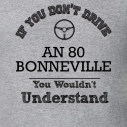 If You Dont Drive An 80 Bonneville You Wouldn?T Understand Faded Look 