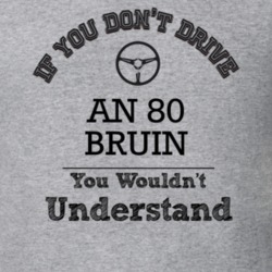 If You Dont Drive An 80 Bruin You Wouldn?T Understand Faded Look T Shi