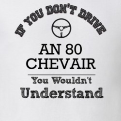 If You Dont Drive An 80 Chevair You Wouldn?T Understand Faded Look T S
