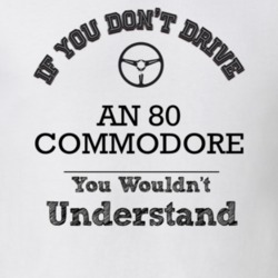 If You Dont Drive An 80 Commodore You Wouldn?T Understand Faded Look T